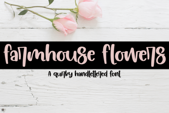 Farmhouse Flowers: The Handcrafted Typeface for Modern Design